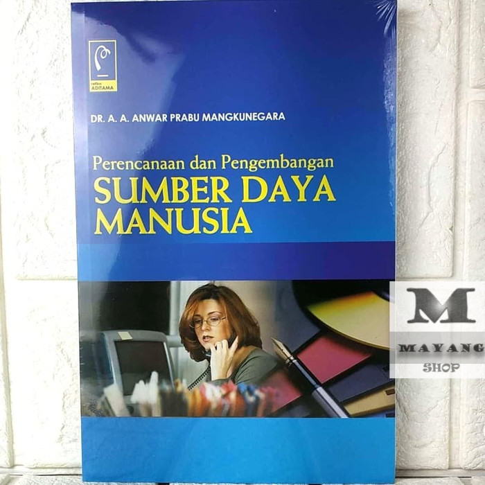 

Buku ASLI Perencanaan dan Pengembangan SUMBER DAYA MANUSIA DR. A. A. ANWAR REFIKA