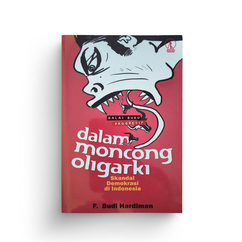 Dalam Moncong Oligarki – Skandal Demokrasi di Indonesia