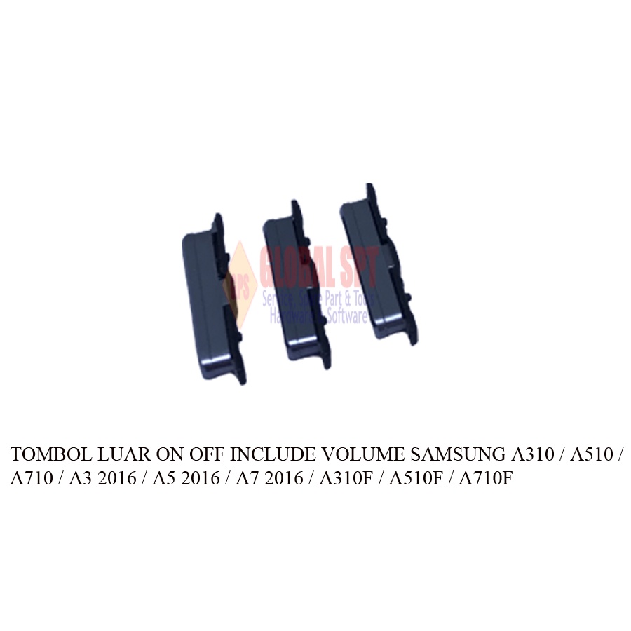 TOMBOL LUAR SAMSUNG A310 ON OFF INCLUDE VOLUME / A510 / A710 / A3 2016 / A5 2016 / A7 2016 / A310F / A510F / A710F