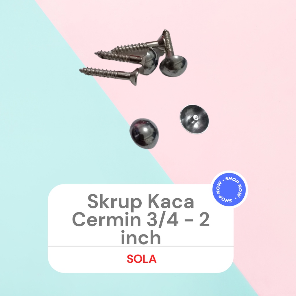 Skrup Kaca Sekrup Kaca Cermin 3/4 inch - 2 inch