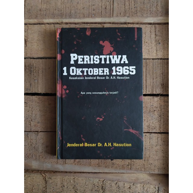 Peristiwa 1 Oktober 1965 kesaksian jendral besar Dr. A.H. Nasution