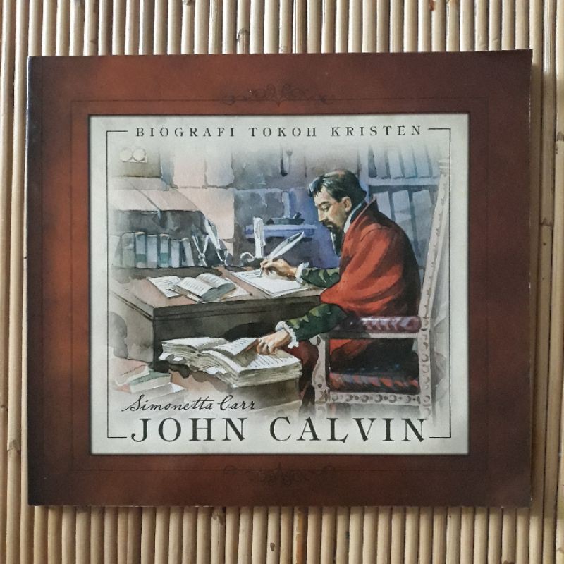 John Calvin Biografi Tokoh Kristen (new) Pahlawan iman Heroes Children Yohanes Book Bible Alkitab