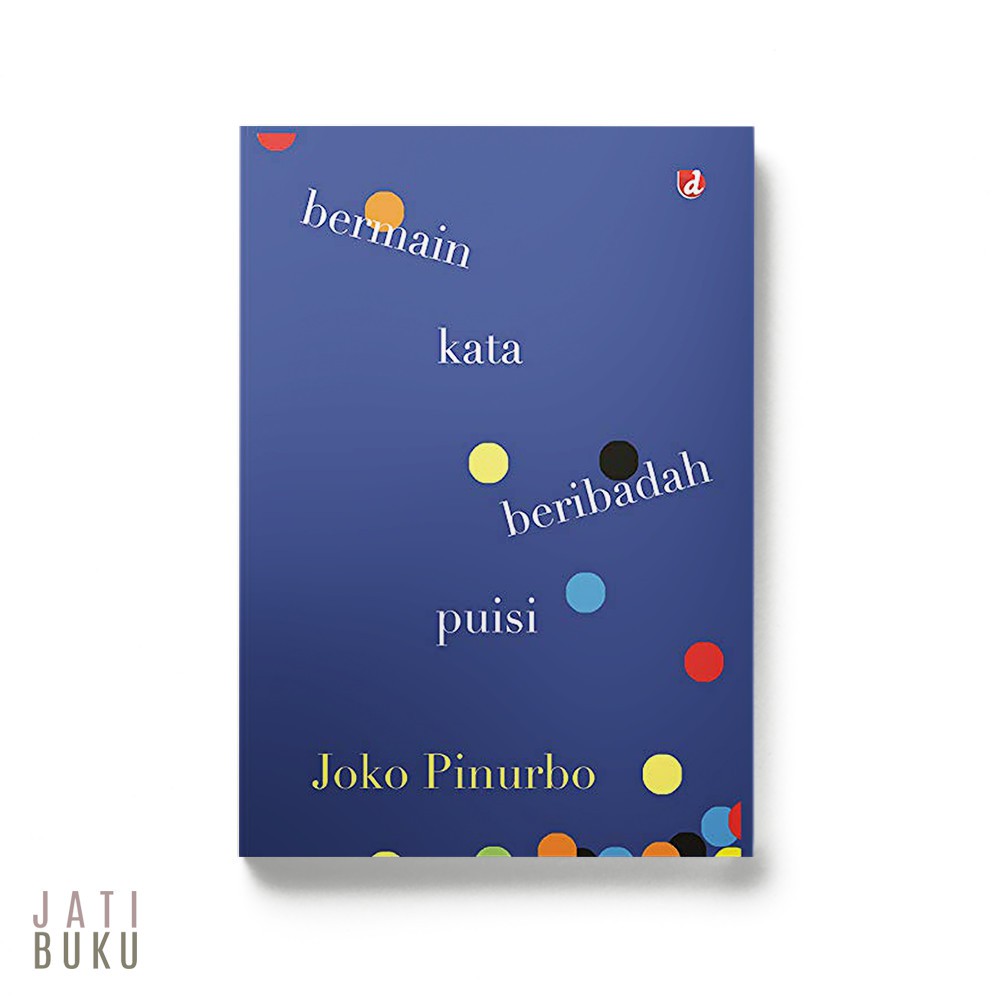 Buku Puisi Joko Pinurbo Bermain Kata Beribadah Puisi