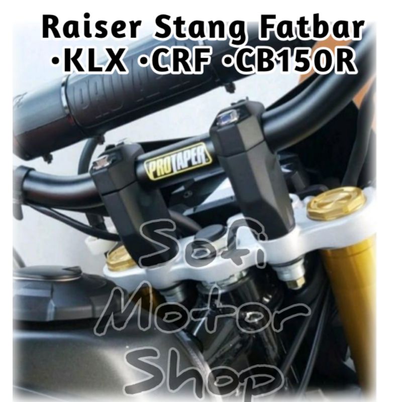 Raiser peninggi Stang Fatbar KLX CRF CB150r new