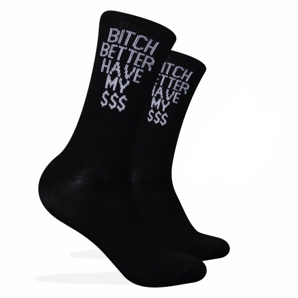 Kaos Kaki Motif Bi-tch Better Have My $$$ ( C51 )