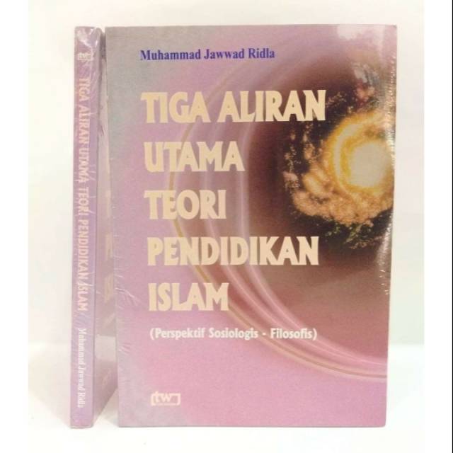 Tiga Aliran Utama Pendidikan Islam: Perspektif Sosiologis-Filosofis - Muhammad Jawwad Ridla