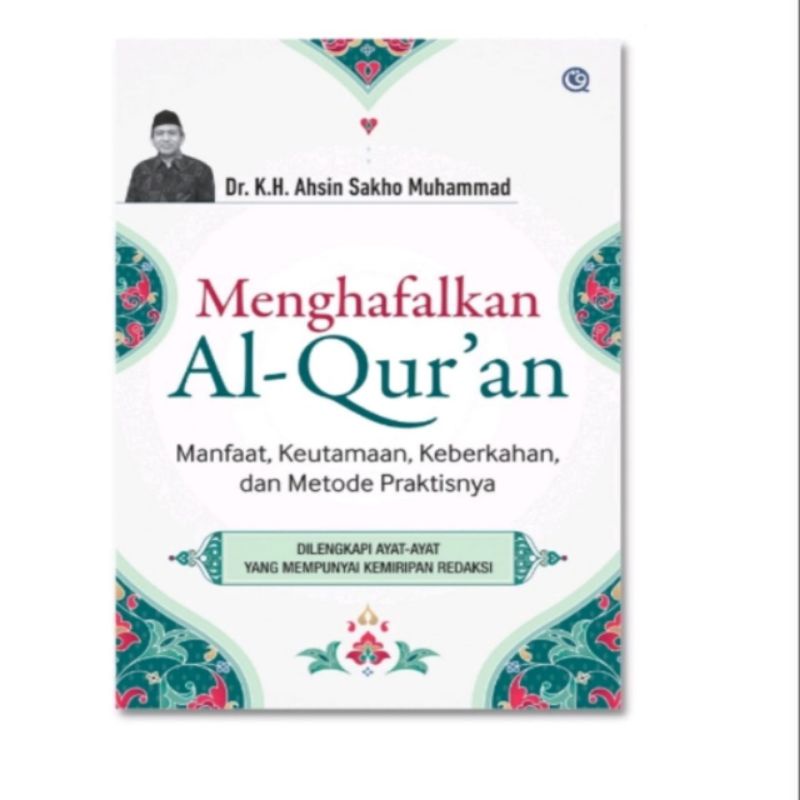 MENGHAFAL AL-QUR'AN MANFAAT, KEUTAMAAN, KEBERKAHAN,DAN METODE PRAKTISNYA