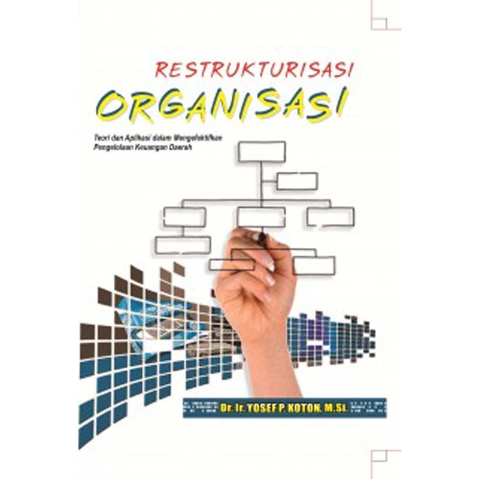

Buku Restrukturisasi Organisasi: Teori Dan Aplikasi Promo!!!R25A