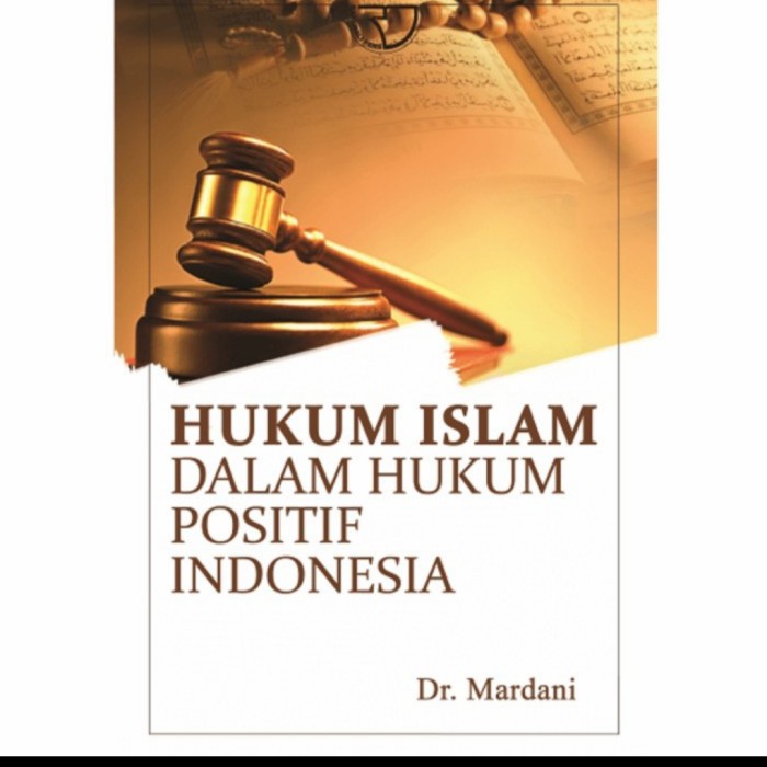 Jual Buku HUKUM ISLAM HUKUM POSITIF INDONESIA. Dr. Mardani. ORIGINAL ...