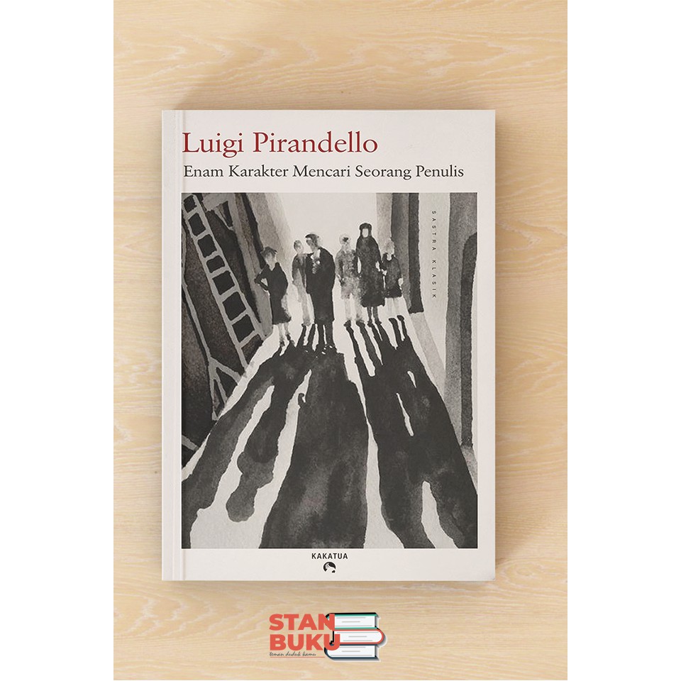 Enam Karakter Mencari Seorang Penulis - Luigi Pirandello
