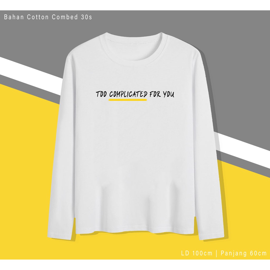 COMPLICATED  / TERMURAH BAJU KAOS KATUN WANITA/ PRIA UNISEX LENGAN PANJANG / TUMBLR TEE