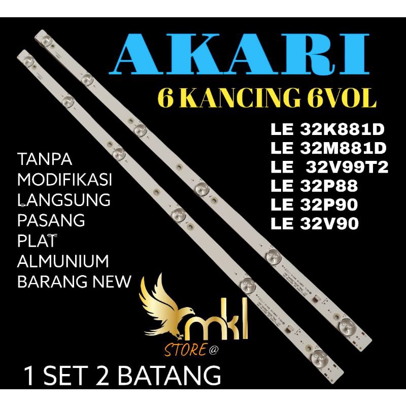 BACKLIGHT TV LED 32INCH AKARI LE-32K881D-LE32M881D-LE-32V99T2-LE-32P88-LE-32P90-32V90-