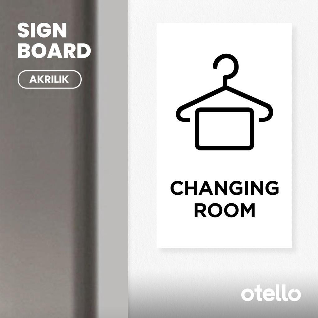 Otello - Signage Changing Room Sign Board Akrilik Print Ruang Ganti Papan Petunjuk Signage Acrylic Label Sticker Timbul Tempel Plat Tulisan Dinding