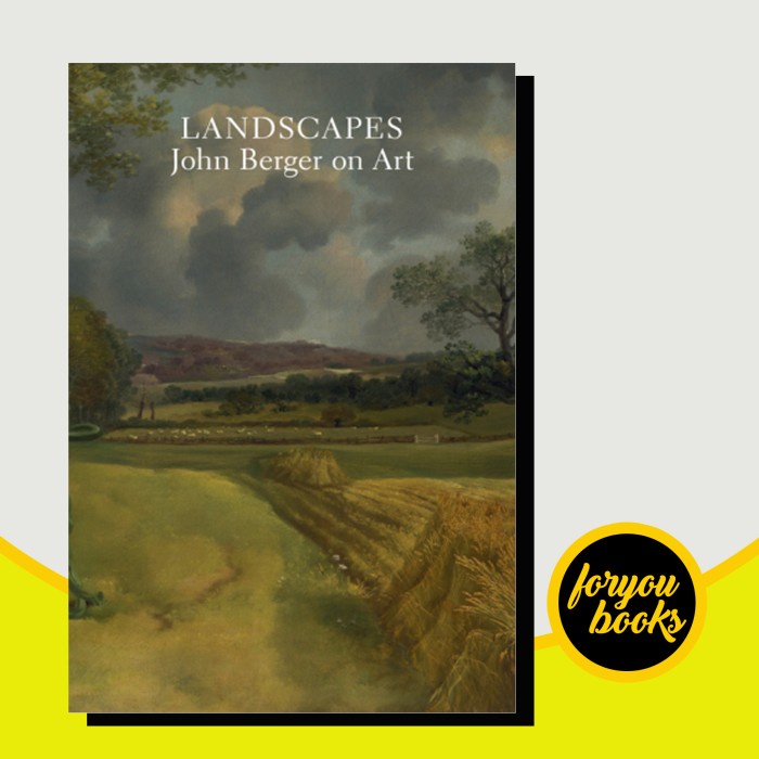 Landscapes: John Berger on Art John Berger