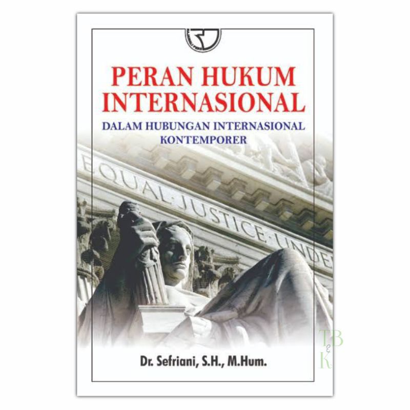 BUKU PERAN HUKUM INTERNASIONAL DALAM HUBUNGAN INTERNASIONAL KONTEMPORER SAFRIANI-1