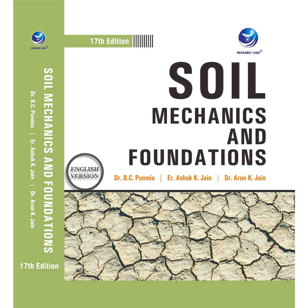 

Buku Soil Mechanics And Foundations, 17th edition (English Version) - Dr. B.C. Punmia, Er. Ashok K. Jain & Dr. Arun K. Jain