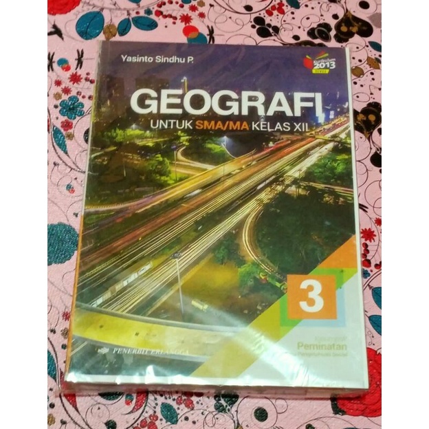 GEOGRAFI SMA/MA KELAS 10,11, dan 12 K13N ERLANGGA.-GEOGRAFI KELAS 12