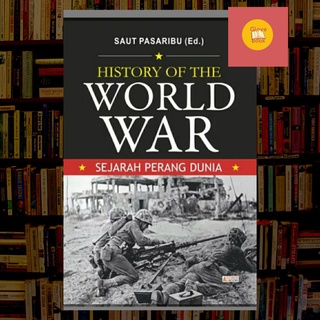 HISTORY OF THE WORLD WAR Sejarah perang Dunia - Saut Pasaribu