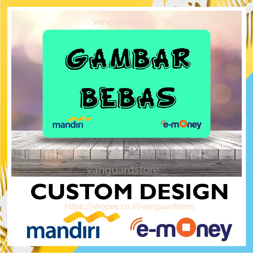 CUSTOM KARTU EMONEY MANDIRI KARTU E MONEY E TOLL DESIGN SUKA SUKA MURAH