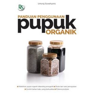 

BUKU AGRIBISNIS Panduan Penggunaan Pupuk Organik