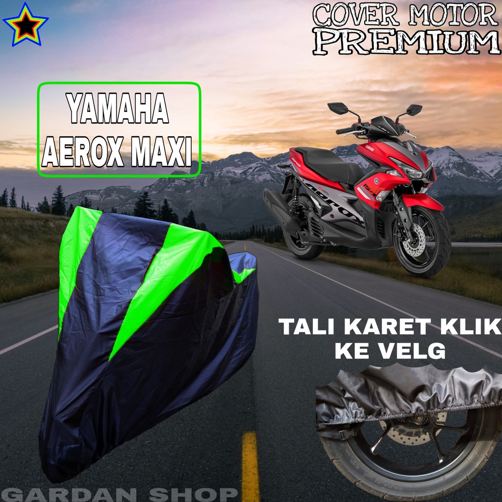 Sarung Motor YAMAHA AEROX MAXI Hitam HIJAU Body Cover Penutup Pelindung Motor Yamaha Aerox PREMIUM