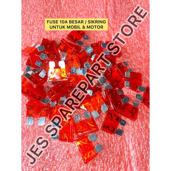 FUSE 10A BESAR / SIKRING  UNTUK MOBIL &amp; MOTOR