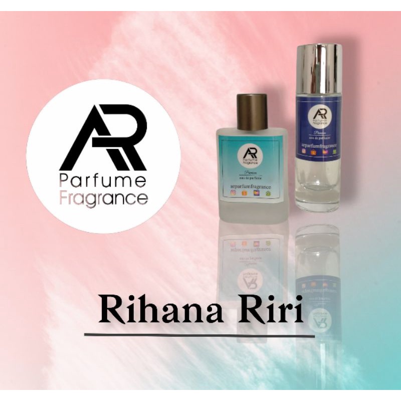 PARFUM WANITA - RIHANA RIRI - ARparfumfragrance BEST SELLER 99% Aroma Original,Lembut dan Tahan lama