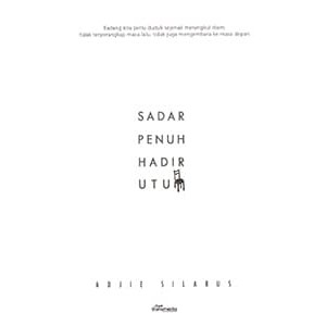 Sadar Penuh Hadir Utuh terakhir