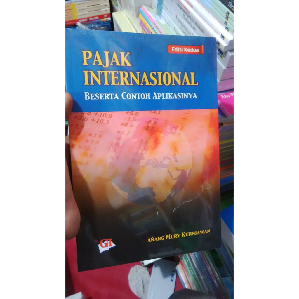 Buku Pajak Internasional Beserta Contoh Aplikasinya Edisi Kedua By Anang Mury Kurniawan