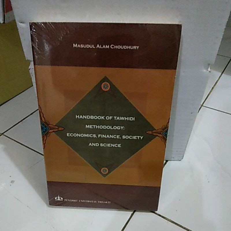 HANDBOOK OF TAWHIDI METHODOLOLY: ECONOMICS,FINANCE SOCIETY AND SCIENCE