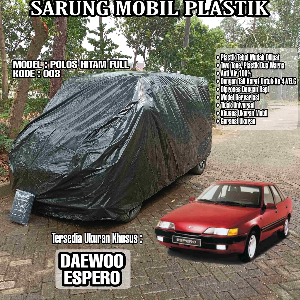 Sarung Mobil Plastik DAEWOO ESPERO Hitam Polos Full Anti Air Full Black Waterproof