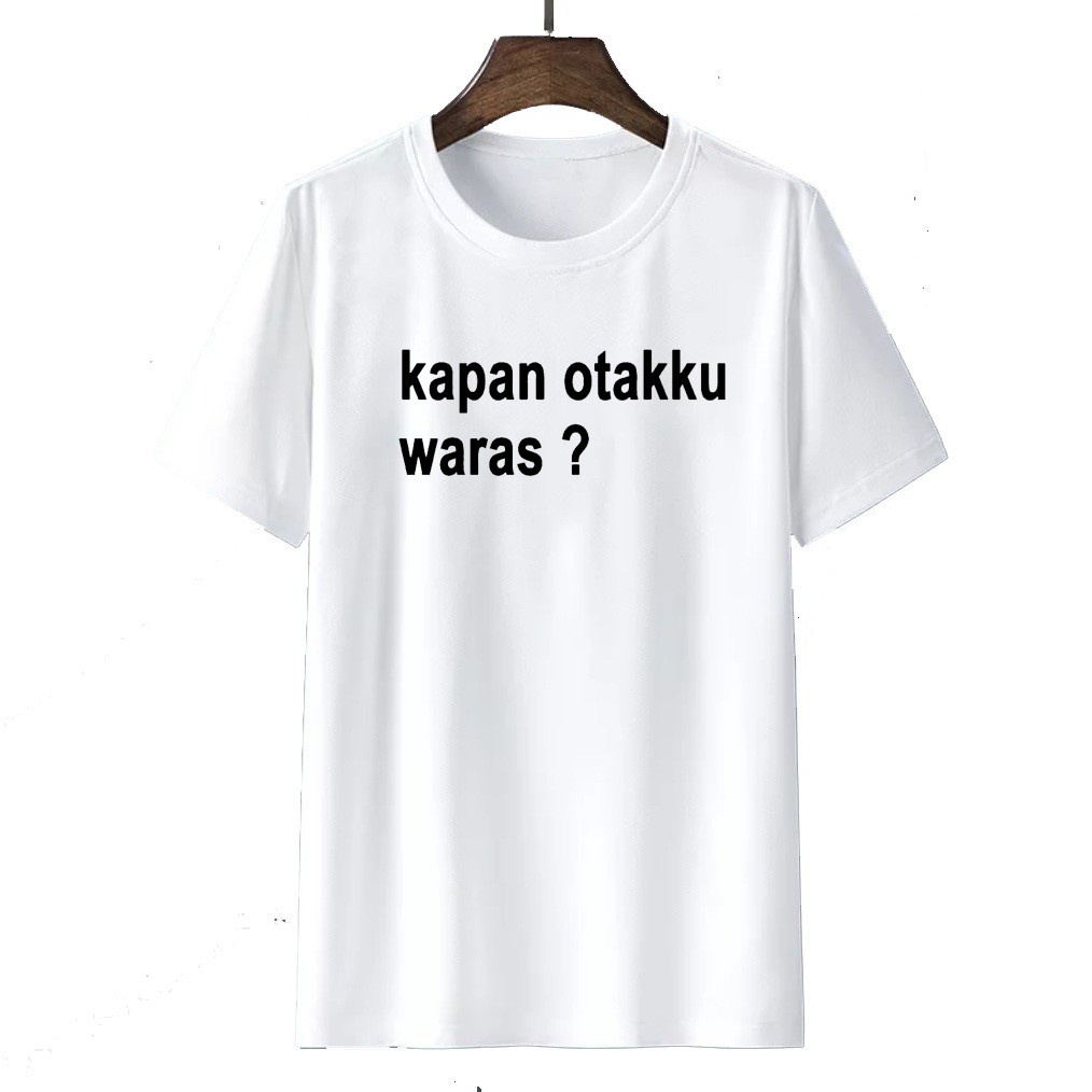 Tshirt Baju Kaos Distro Kapan Otakku Waras / Kaos Distro Pria Wanita