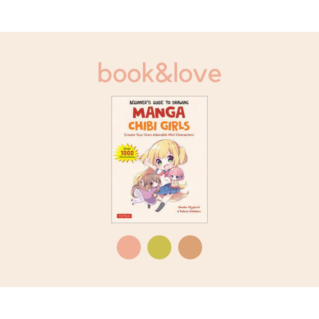 

Beginner's Guide to Drawing Manga Chibi Girls : Create Adorable Mini Characters (Over 1,000 Illustra