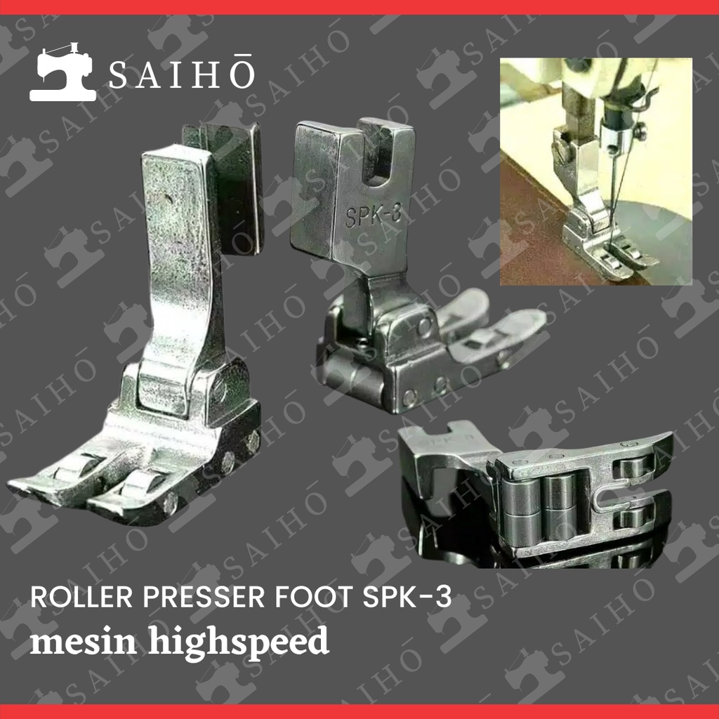 Roller Presser Foot SPK-3 - Sepatu Bahan Tebal Mesin Jahit Highspeed