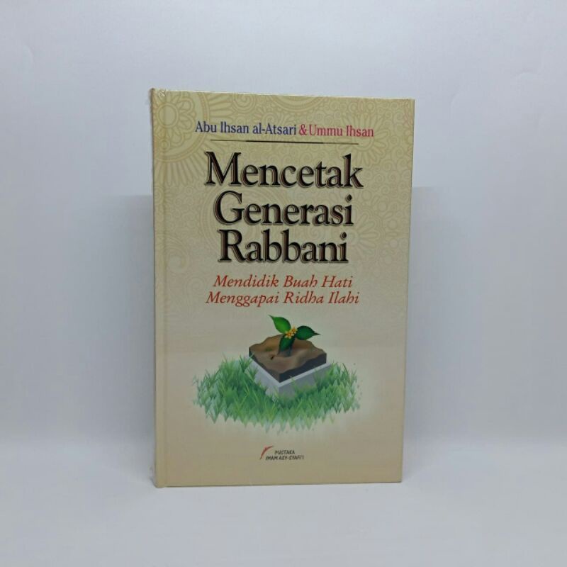 Buku Mencetak Generasi Rabbani | Ustadz Abu Ihsan al-Atsary dan Ummu Ihsan | Pustaka Imam Asy-Syafi’