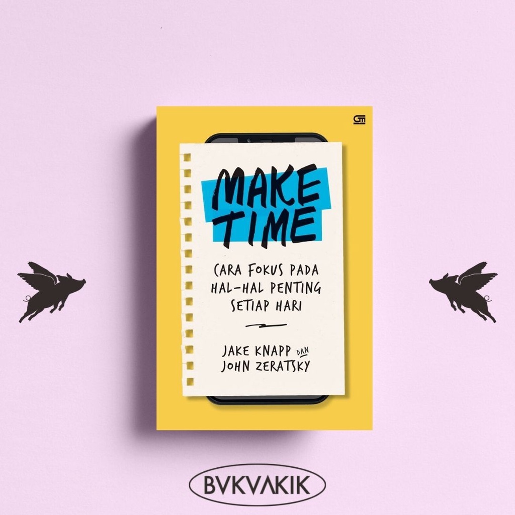 Make Time: Cara Fokus pada Hal-Hal Penting Setiap Hari - JAKE KNAPP