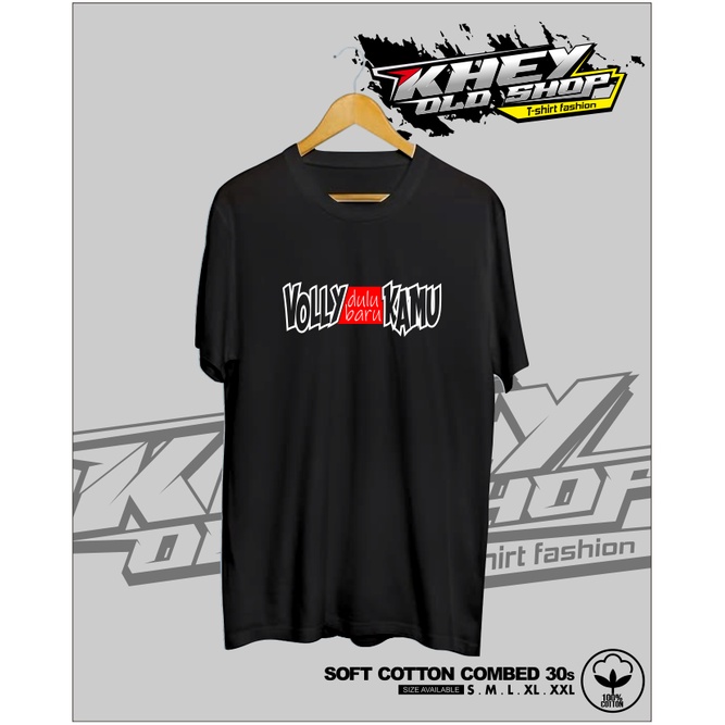 KAOS BAJU VOLLY BALL VOLLY DULU BARU KAMU KAOS KATA KATA - KHEYOLSHOP
