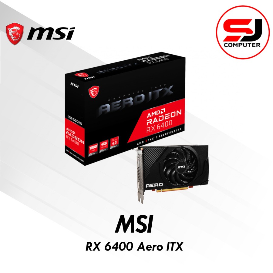 VGA MSI RX 6400 Aero ITX 4GB DDR6 AMD Radeon RX6400