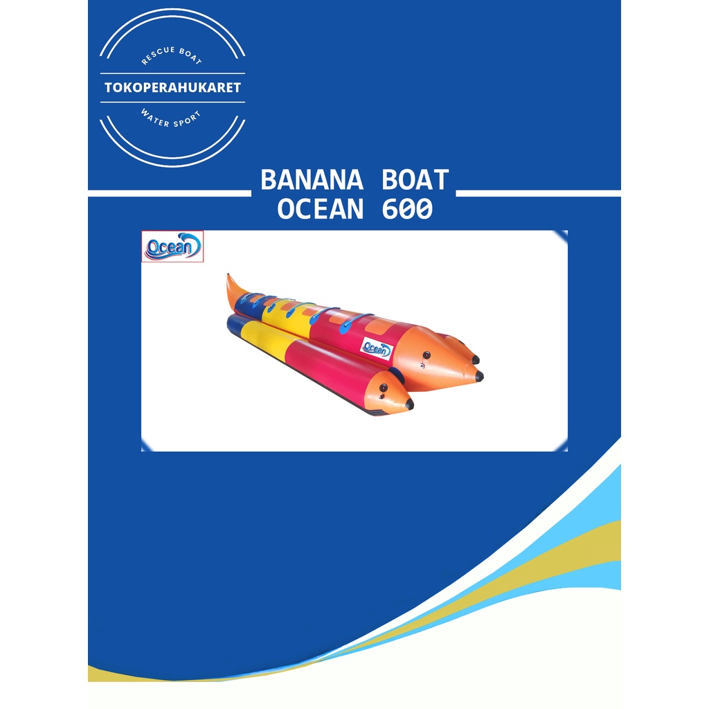 Banana Boat Perahu Karet OCEAN 600 Kapasitas 6 Orang Perekatan Welding System