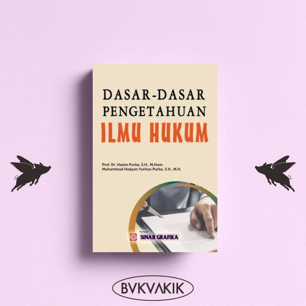 DASAR - DASAR PENGETAHUAN ILMU HUKUM  - Hasim Purba