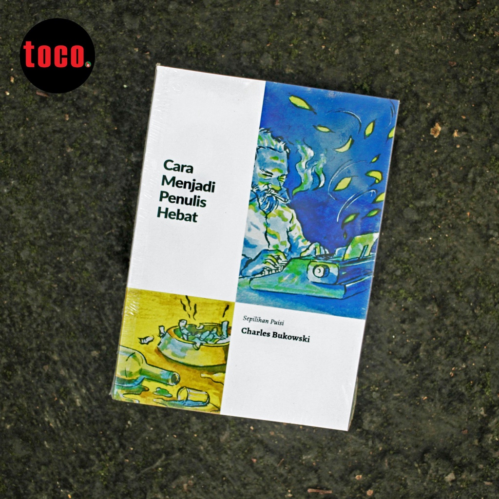 BUKU KUMPULAN PUISI CHARLES BUKOWSKI - CARA MENJADI PENULIS HEBAT TERJEMAHAN LUTFI MARDIANSYAH