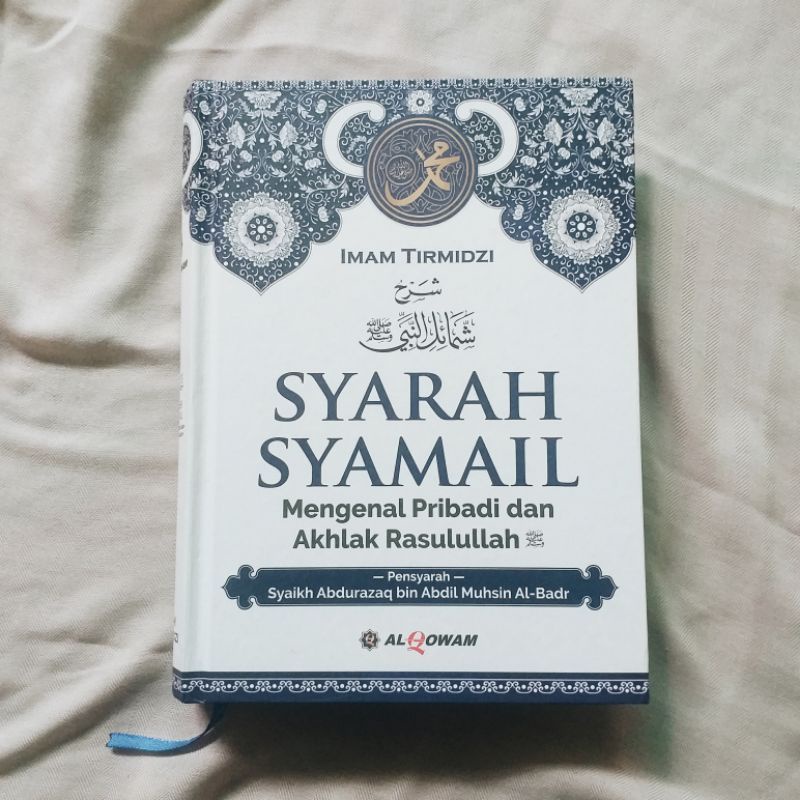 Syarah Syamail - Mengenal Pribadi dan Akhlak Rasulullah (HC) Penerbit Al-Qowam
