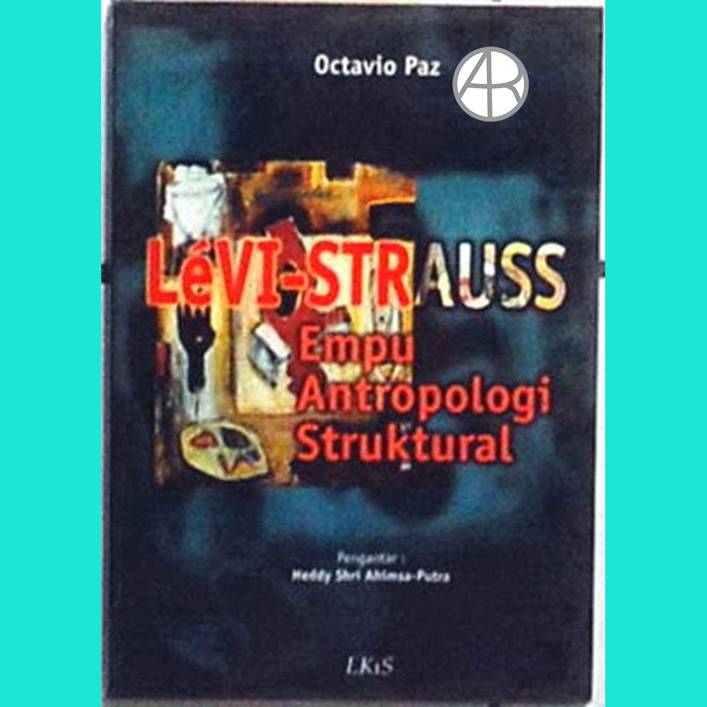 Levi-Strauss Empu Antropologi Struktural - Octavio Paz