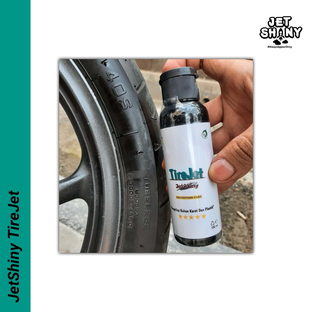 JetShiny TireJet Proteksi Bahan Karet Dan Plastik | Semir Ban dan Proteksi Plastik Trim Motor , Mobil dan Sepeda 100 mL