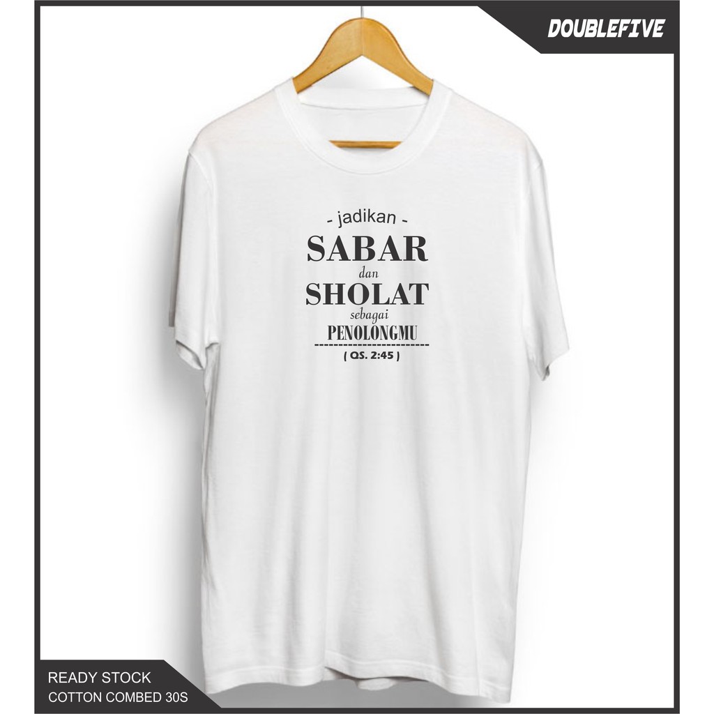 Kaos Distro Kaos Dakwah Kaos Islami Kaos Sabar dan Sholat penolongmu Kaos Cotton Combed 30S Premium