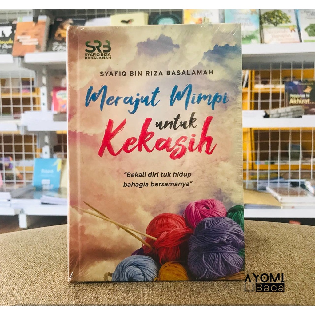 Merajut Mimpi Untuk kekasih - STDIIS Press - Ustadz Syafiq bin Riza Basalamah