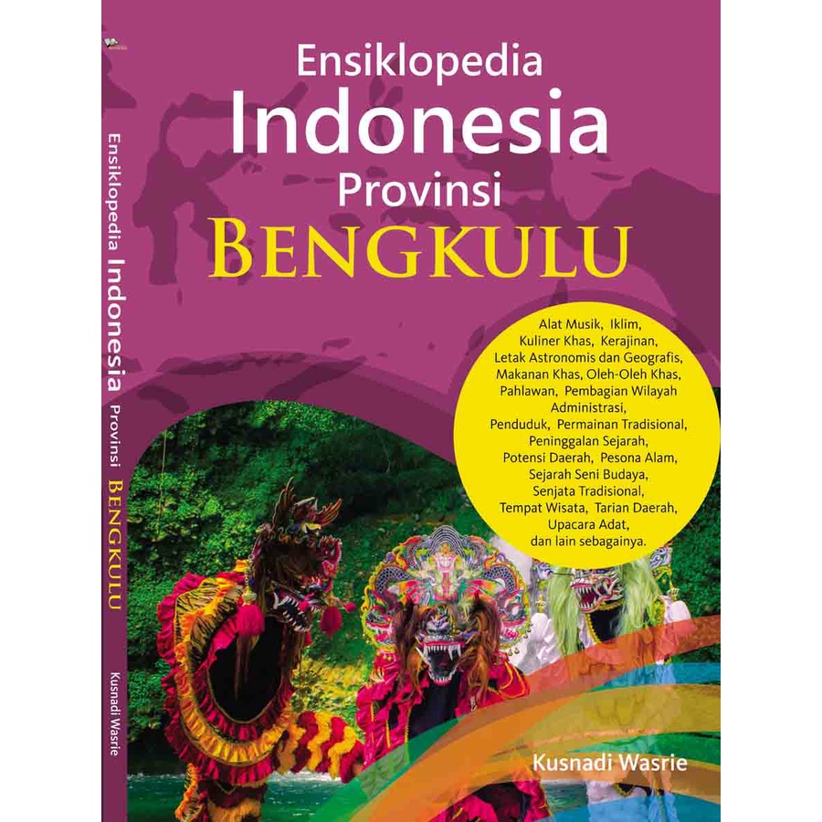 

Ensiklopedia Indonesia Provinsi BENGKULU - Kusnadi Wasrie