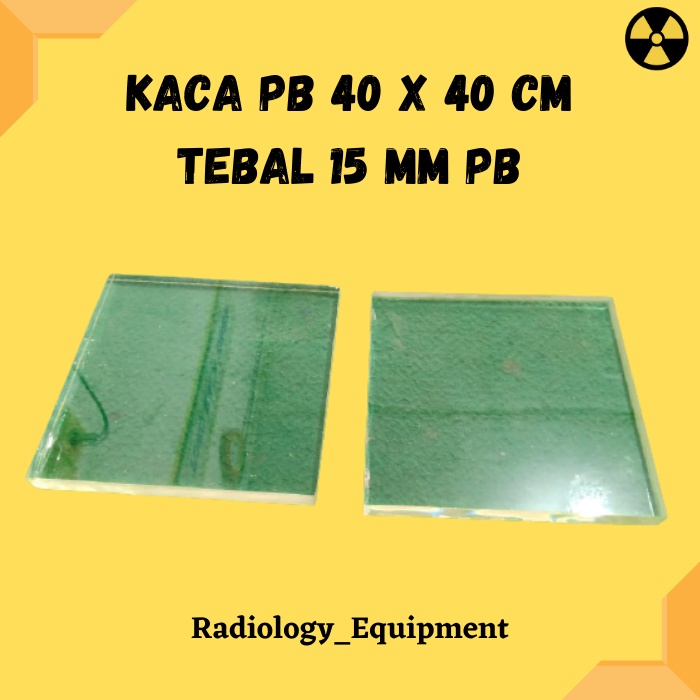 KACA PB 40 X 40 CM TEBAL 15 MM TIMBAL RADIOLOGI XRAY RONTGEN RONGENT RUMAH SAKIT