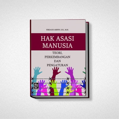 HAK ASASI MANUSIA TEORI PERKEMBANGAN DAN PENGATURAN