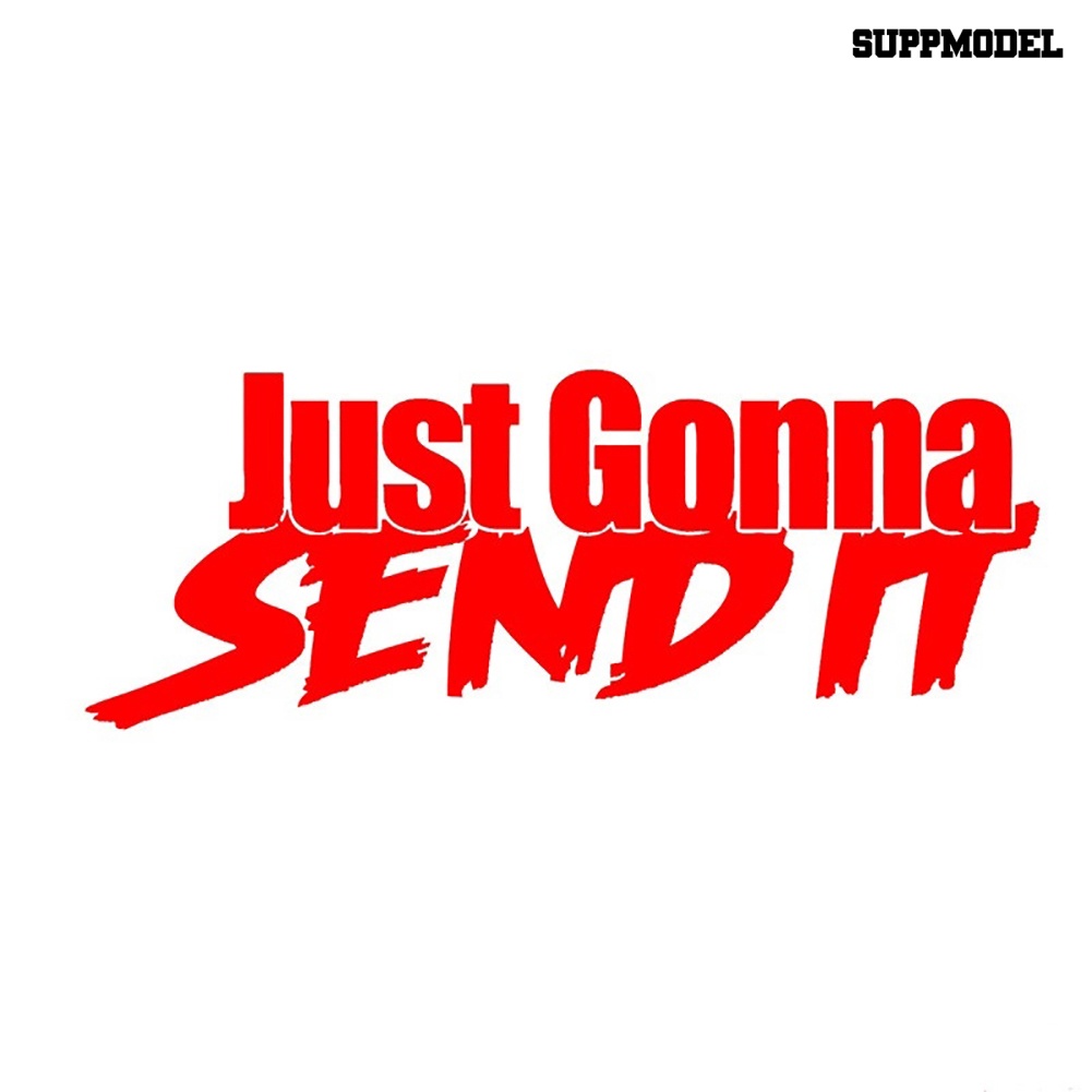 Sticker Decal Reflektor Dekorasi Bodykaca Jendela Mobil Motif Tulisan Just Gonna Send It